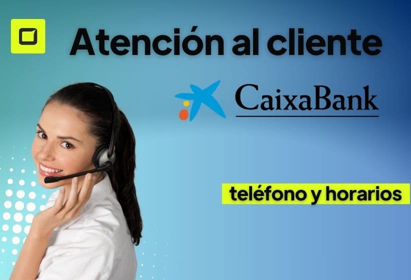 atencion al cliente CaixaBank telefono y horarios